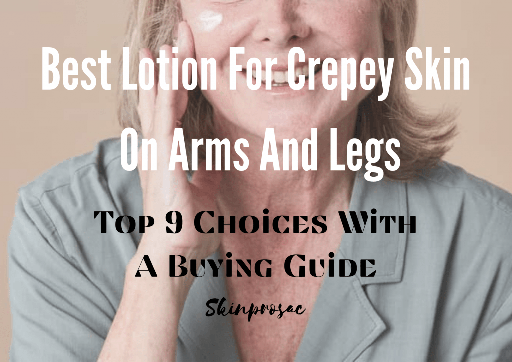 Best-Lotion-For-Crepey-Skin-On-Arms-And-Legs