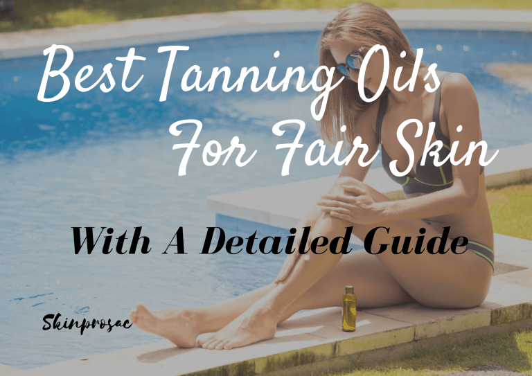 Best Tanning Oil For Fair Skin