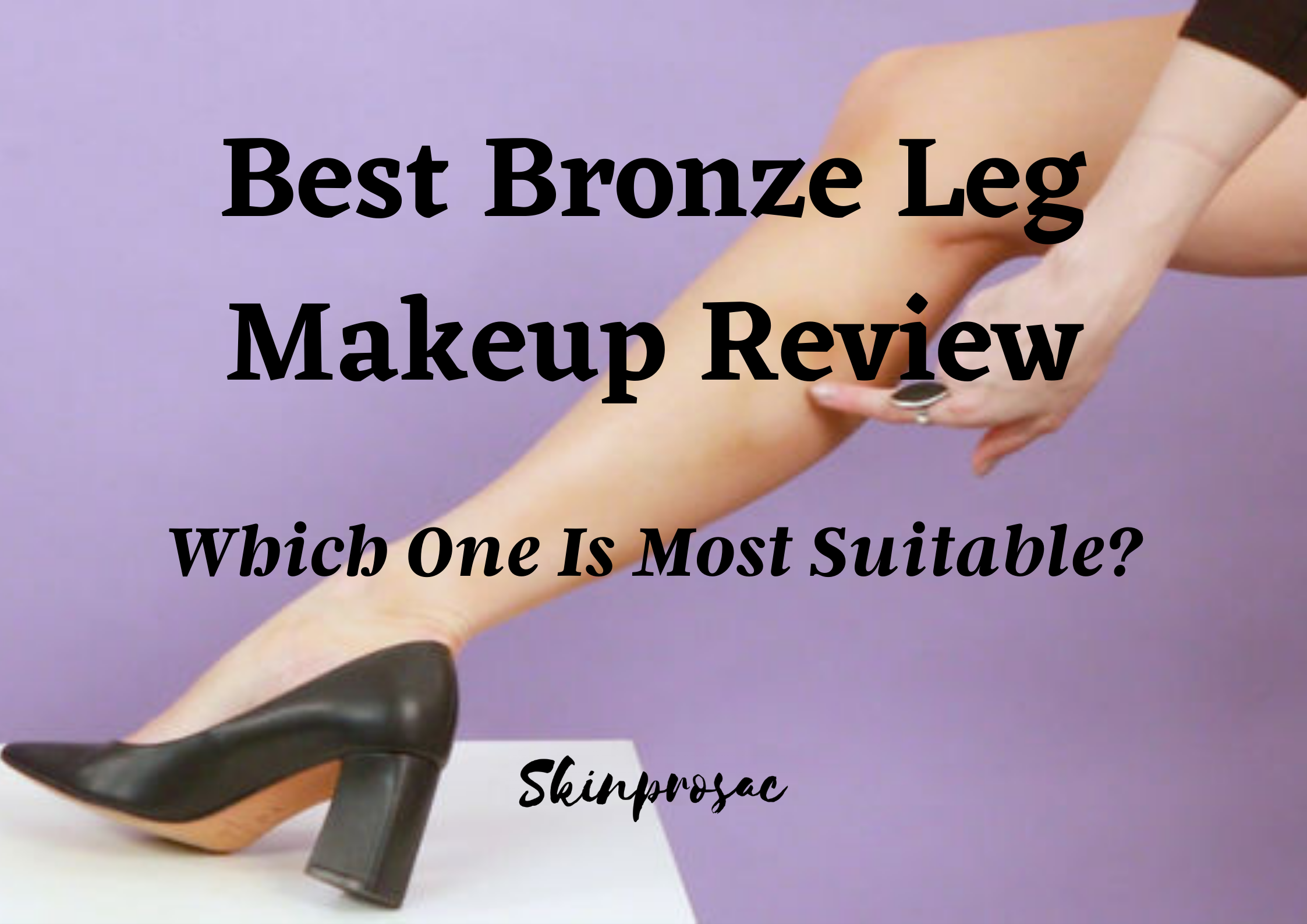 Best Bronze Leg Makeup Reviews