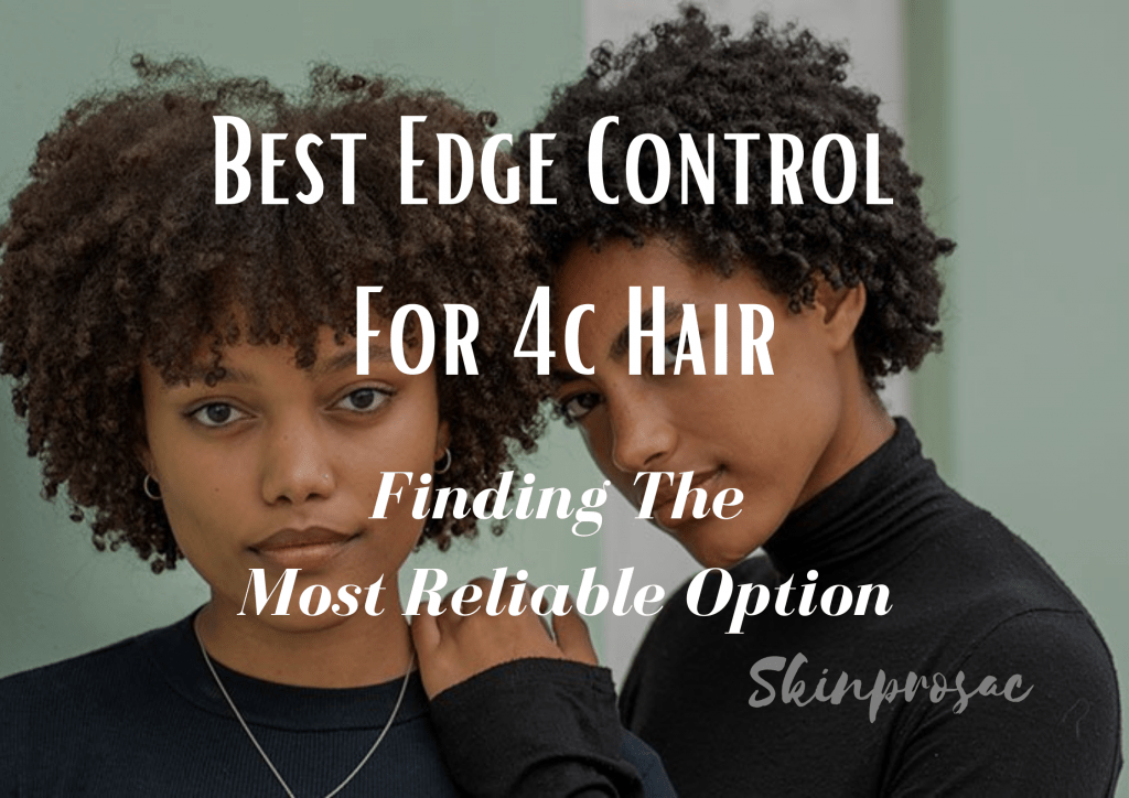 Best Edge Control for 4c Hair