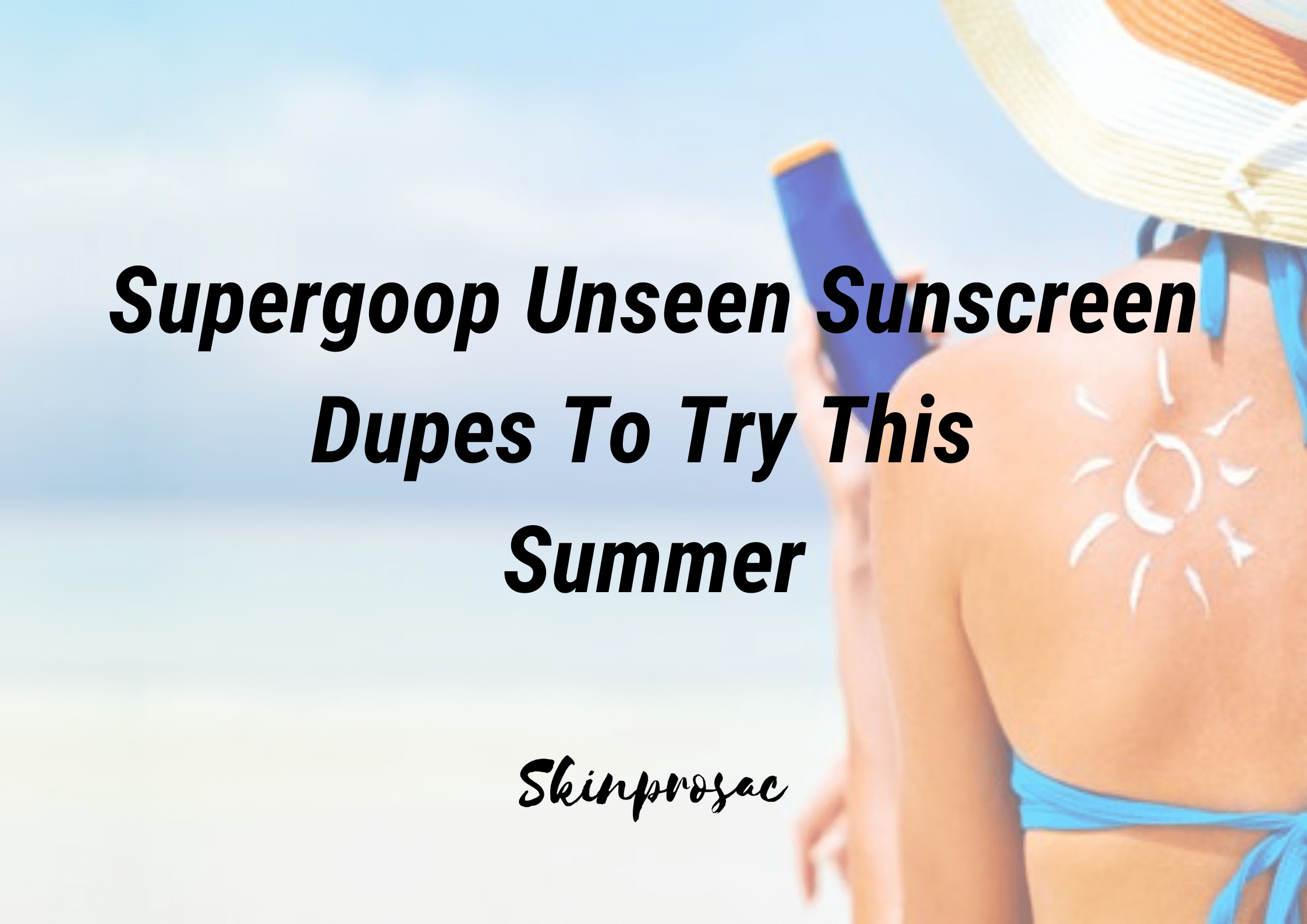 Supergoop Unseen Sunscreen Dupes