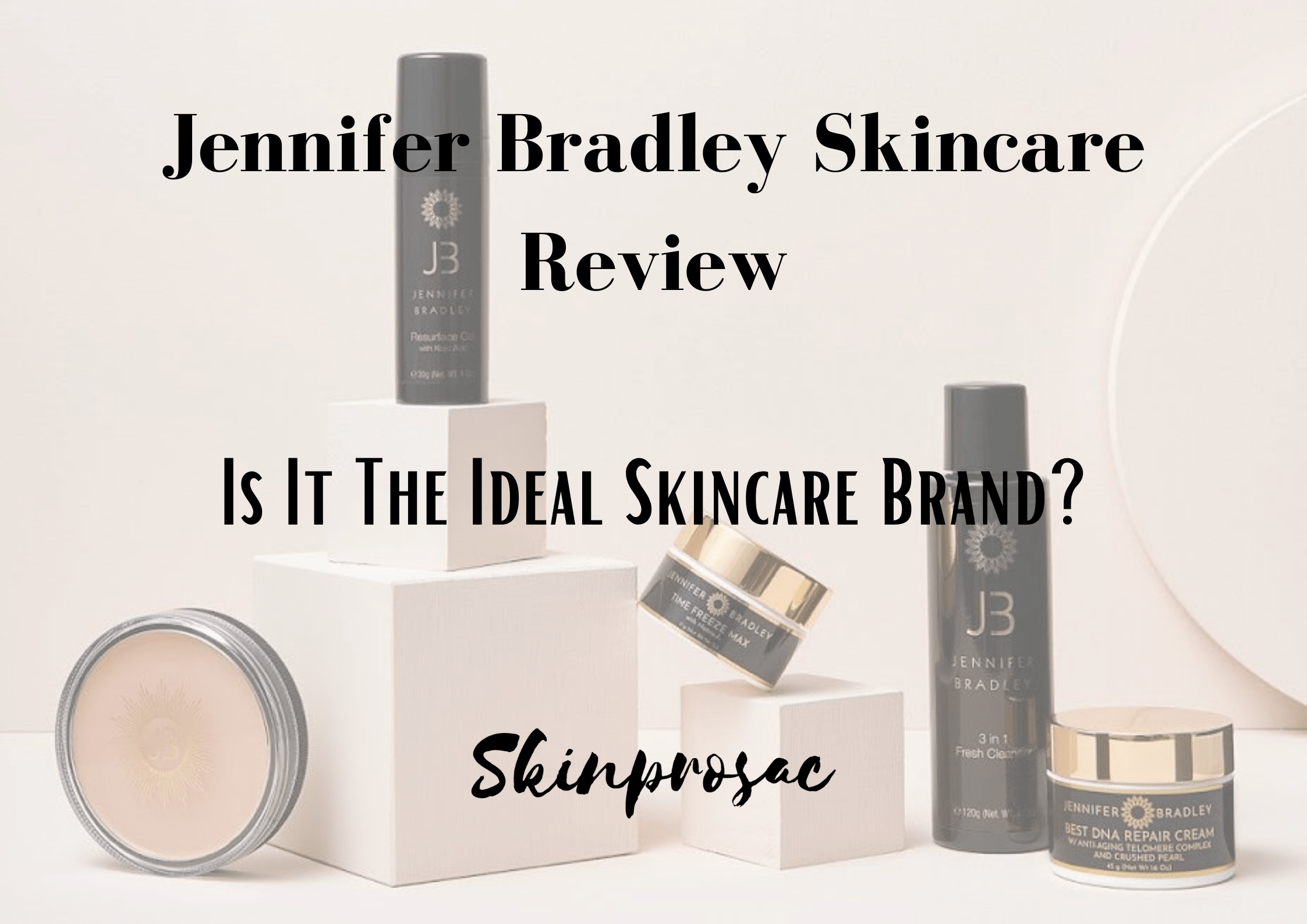 Jennifer Bradley Skincare Reviews