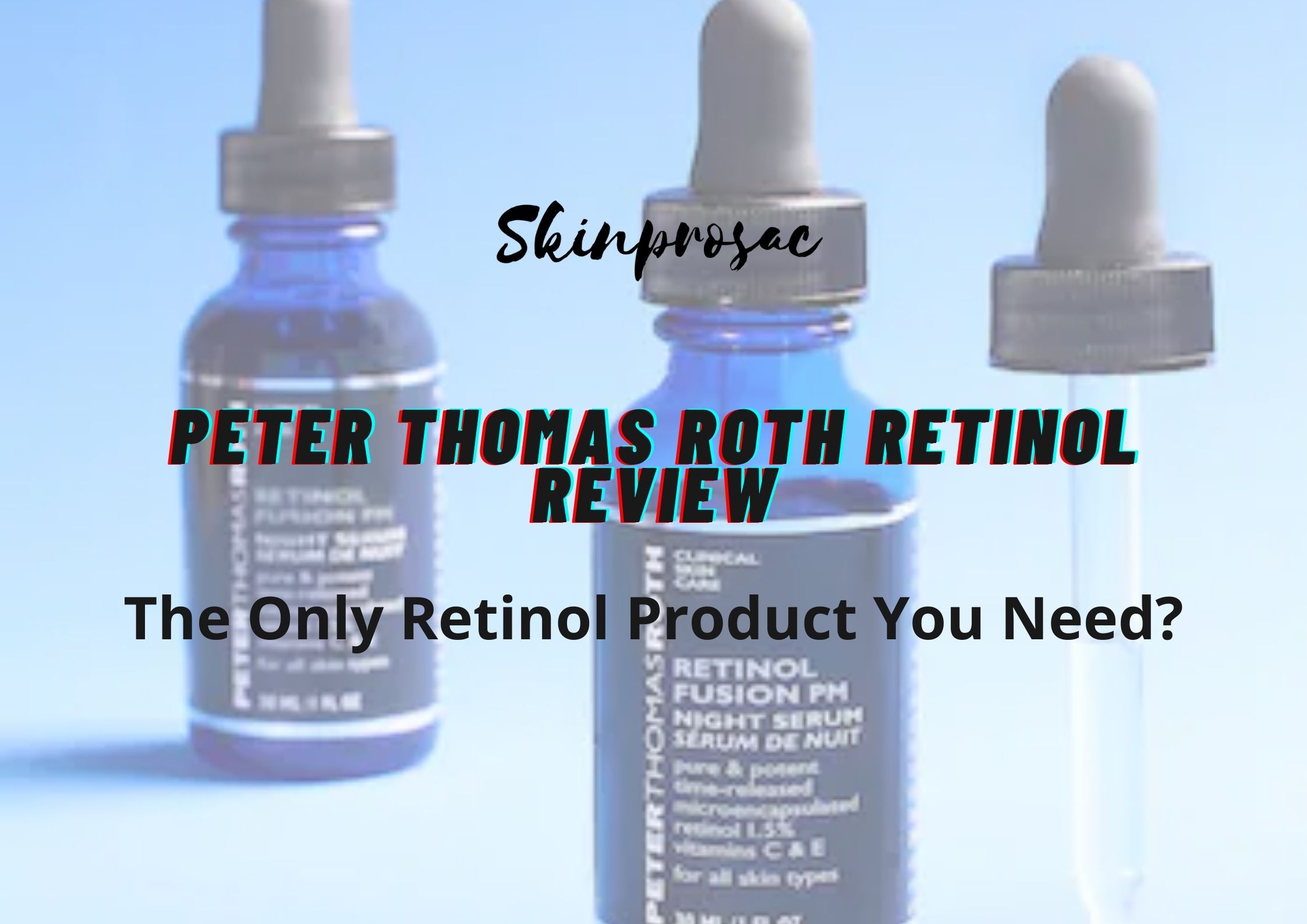 Peter Thomas Roth Retinol Review