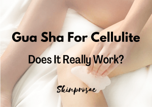 Gua Sha for cellulite