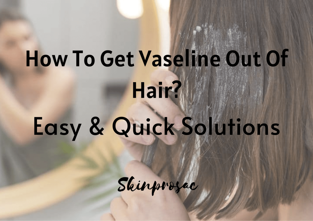 how to get vaseline out of hair