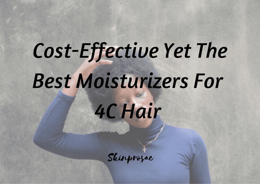 Best Moisturizer For 4C Hair